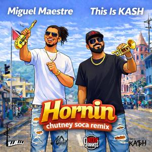 Hornin (Soca Chutney Remix)