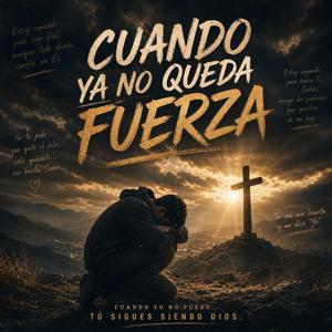 Cuando Ya No Queda Fuerza
