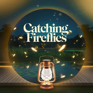 Catching Fireflies
