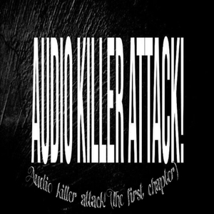 Audio killer attack!