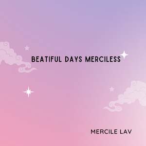 Beatiful Days Merciless