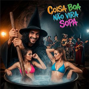 Coisa Boa Não Vira Sopa