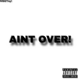 Aint Over!