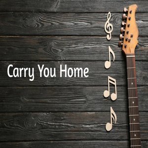 Carry You Home