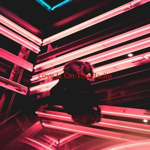 Love Is On The Radio (Tribute version originally performed by McFly)