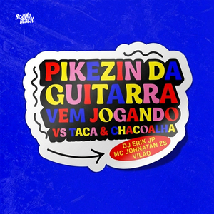 Pikezin da Guitarra Vem Jogando Vs Taca & Chacoalha