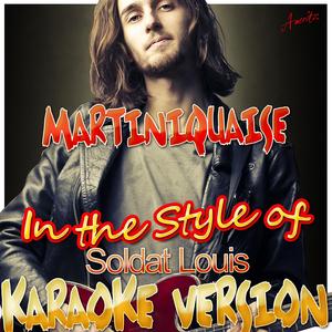 Martiniquaise (In the Style of Soldat Louis) [Karaoke Version]