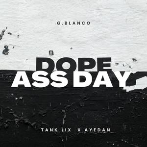 Dope ass Day (feat. Tank Lix & AYedan)