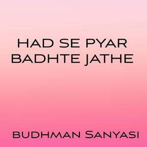 Had Se Pyar Badhte Jathe