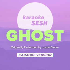 Ghost (Originally Performed by Justin Bieber) (Karaoke Version)