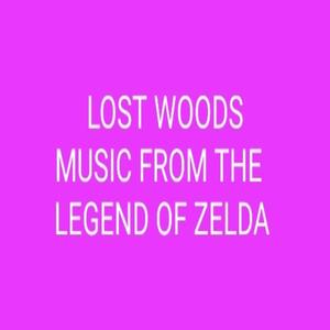 Lost Woods (Music From The Legend Of Zelda)
