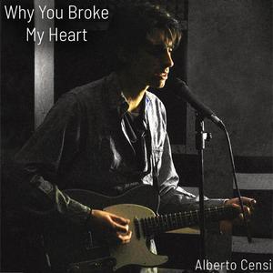 Why You Broke My Heart