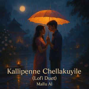 കള്ളിപെണ്ണേ ചെല്ല കൂയിലേ (Lofi Love Mix)