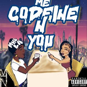 ME CODEINE N YOU