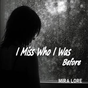 I Miss Who I Was Before