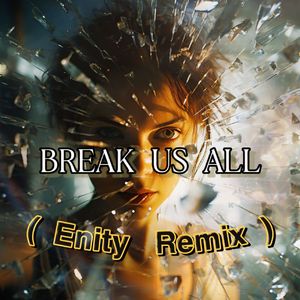 Break Us all(Enity meme Remix)