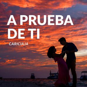 A prueba de ti