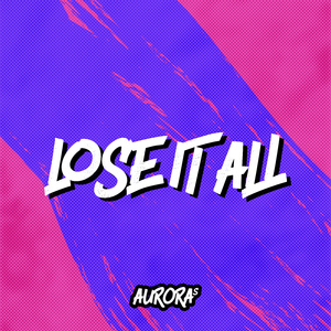 Lose It All (Extended Mix)