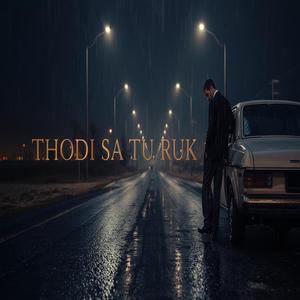 Thoda Sa Tu Ruk Ja