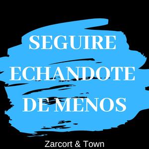 Seguire Echandote De Menos (feat. Town)