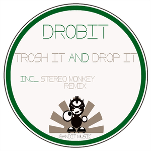 Trosh It & Drop It (Original Mix)