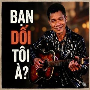 Bạn dỗi tôi à?