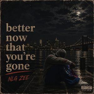 Better now that you're gone