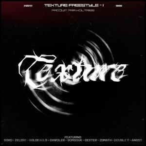 Texture Freestyle (feat. Soro & Somsouk, Zélère, Goldeagle, dawdler, Dexter, Zomath, Double T & Angst)