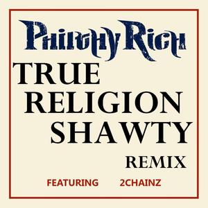 Philthy Rich - True Religion Shawty (feat. 2 Chainz aka Tity Boi)