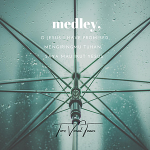 o Jesus I Have Promised / Mengiringmu Tuhan / Saya Mau Ikut Yesus