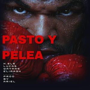 PASTO Y PELEA (feat. Elima3k & Lucas Wayang)