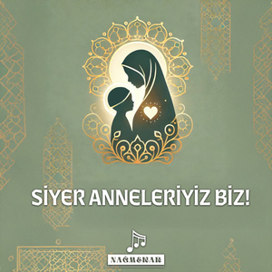 Siyer Anneleriyiz Biz