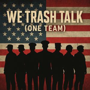 We Trash Talk (One Team)