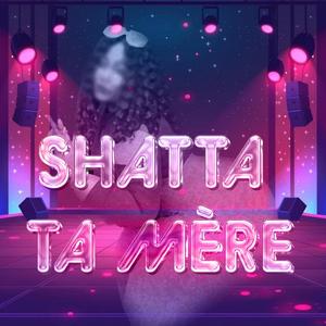 SHATTA TA MÈRE