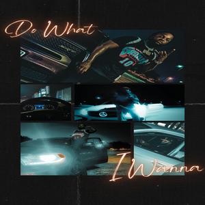 Do What I Wanna