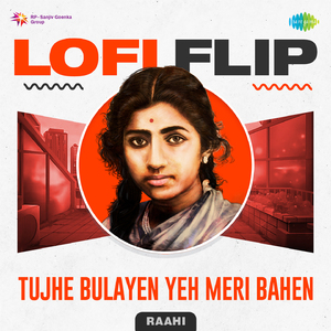 Tujhe Bulayen Yeh Meri Bahen LoFi Flip