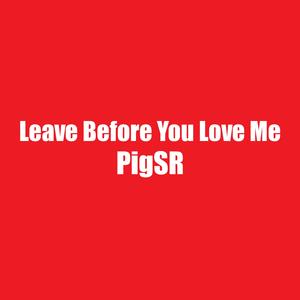 Leave Before You Love Me