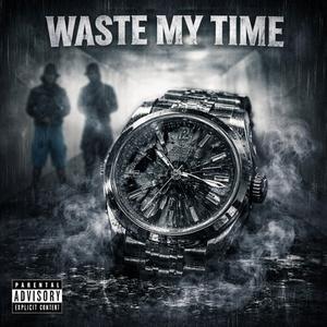 Waste My Time (feat. 4TC.JF & 4TC.J41)