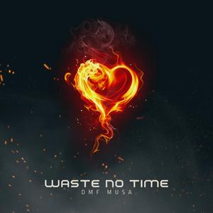 Waste No Time