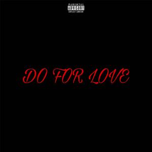 DO FOR LOVE