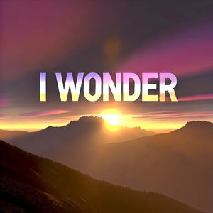 I Wonder