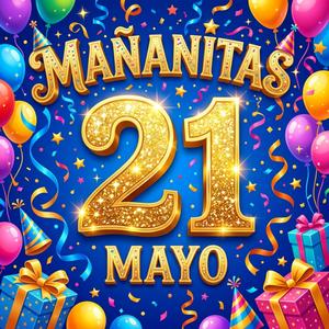 Mañanitas 21 de Mayo