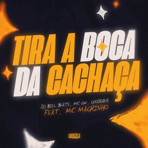 TIRA A BOCA DA CACHAÇA