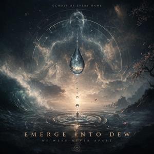 Emerge Into Dew