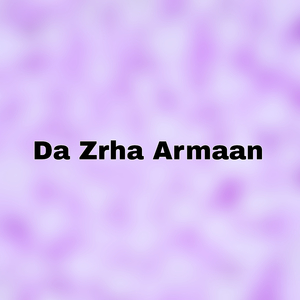 Da Zrha Armaan