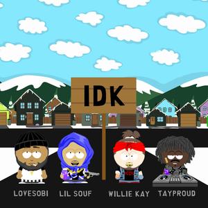 IDK (feat. LoveSobi, Lil Souf & TayProud)