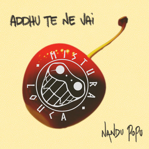 Addhu te ne vai