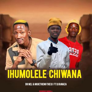 IHUMOLELE CHIWANA (feat. Nkgetheng The DJ & DJ Ravaza) (Original)