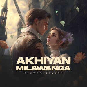 Akhiyan Milavanga (Slowed+Reverb)