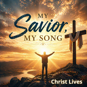 My Savior, My Song